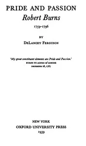 Pride and Passion: Robert Burns, 1759-1796 — J. De Lancey (John De Lancey) Ferguson cover