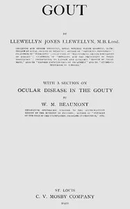 Gout, with a section on ocular disease in the gouty — Llewellyn J. (Llewellyn Jones) Llewellyn cover