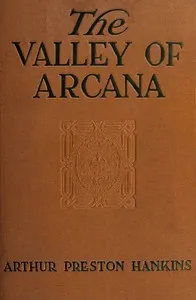 The valley of Arcana — Arthur Preston Hankins cover