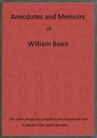 Anecdotes and memoirs of William Boen, a coloured man, who lived and died near Mount Holly, New Jersey — Anonymous cover