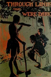 Through lands that were dark: Being a record of a year's missionary journey in Africa and Madagascar — F. H. Hawkins cover