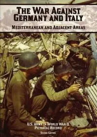 The war against Germany and Italy: Mediterranean and adjacent areas — Kenneth E. Hunter cover