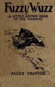 Fuzzy-Wuzz, a little brown bear of the Sierras — Allen Chaffee cover