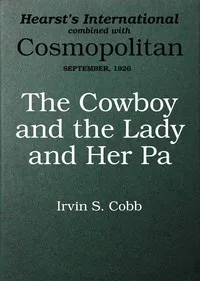 The cowboy and the lady and her pa : $b A story of a fish out of water — Irvin S. (Irvin Shrewsbury) Cobb cover