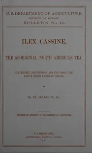 Ilex cassine, the aboriginal North American tea: $b Its history, distribution, and use among the native North American Indians — Edwin M. (Edwin Moses) Hale cover