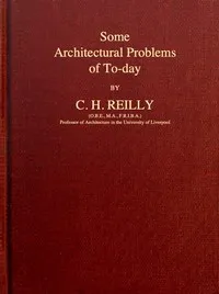 Some architectural problems of to-day — C. H. (Charles Herbert), Sir Reilly cover