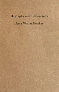 Biography and bibliography of Jesse Walter Fewkes cover