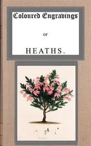 Coloured engravings of heaths; vol. 4 — Henry Cranke, active 1799-1828 Andrews cover