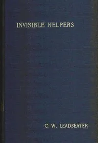 Invisible helpers — C. W. (Charles Webster) Leadbeater cover