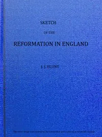 Sketch of the Reformation in England — John J. (John James) Blunt cover