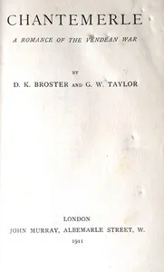Chantemerle : $b A romance of the Vendean War — D. K. (Dorothy Kathleen) Broster cover