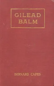 Gilead Balm, knight errant : $b His adventures in search of the truth — Bernard Capes cover