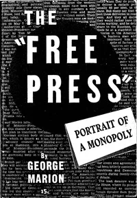 The "free press" : $b portrait of a monopoly — George Marion cover