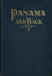 To Panama and back : $b The record of an experience — Henry T. (Henry Turman) Byford cover