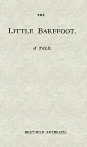 The little Barefoot : $b A tale — Berthold Auerbach cover