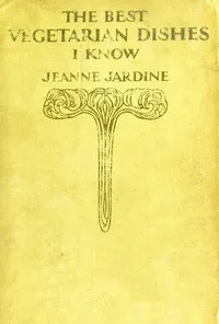 The best vegetarian dishes I know — Jeanne Jardine cover