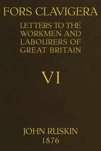 Fors Clavigera (Volume 6 of 8): Letters to the workmen and labourers of Great Britain cover