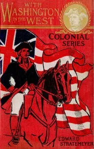 With Washington in the west; $b or, A soldier boy's battles in the wilderness — Edward Stratemeyer cover
