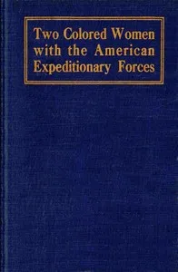 Two Colored women with the American Expeditionary Forces — Addie W. Hunton cover