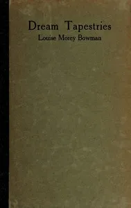 Dream tapestries — Louise Morey Bowman cover