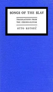 Songs of the Slav : $b Translations from the Czecho-Slovak — Petr Bezruč cover