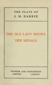 The old lady shows her medals — J. M. (James Matthew) Barrie cover