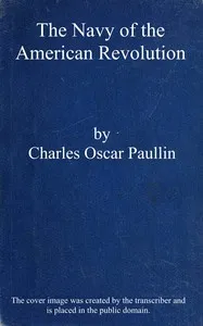 The Navy of the American Revolution : $b Its administration, its policy, and its achievements — Charles Oscar Paullin cover