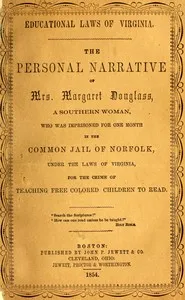 Educational laws of Virginia : $b The personal narrative of Mrs. Margaret Douglass, a southern woman, who was imprisoned for one month in the common jail of Norfolk, under the laws of Virginia, for the crime of teaching free colored children to read — Margaret Crittenden Douglass cover