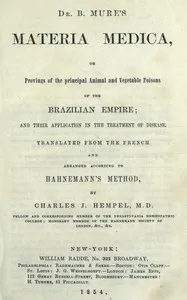 Dr. B. Mure's materia medica : $b or, provings of the principal animal and vegetable poisons of the Brazilian Empire, and their application in the treatment of disease — Benoît Mure cover