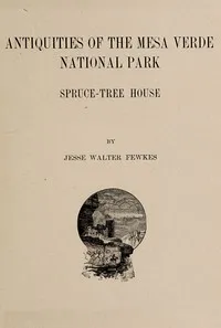 Antiquities of the Mesa Verde National Park : $b Spruce-tree House — Jesse Walter Fewkes cover