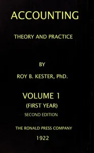 Accounting theory and practice, Volume 1 (of 3) : $b a textbook for colleges and schools of business administration — Roy B. (Roy Bernard) Kester cover