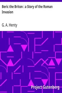 Beric the Briton : a Story of the Roman Invasion — G. A. (George Alfred) Henty cover