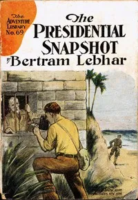 The presidential snapshot : $b or, The all-seeing eye — Bertram Lebhar cover
