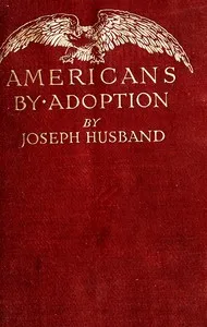 Americans by adoption: Brief biographies of great citizens born in foreign lands cover
