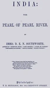 India : $b the pearl of Pearl River — Emma Dorothy Eliza Nevitte Southworth cover