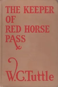 The keeper of Red Horse Pass — W. C. (Wilbur C.) Tuttle cover