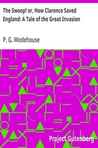 The Swoop! or, How Clarence Saved England: A Tale of the Great Invasion — P. G. (Pelham Grenville) Wodehouse cover