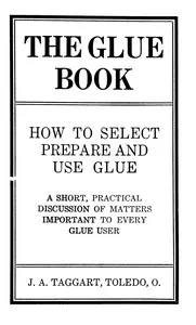 The glue book : $b How to select, prepare and use glue cover