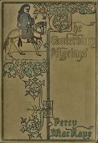 The Canterbury pilgrims: A comedy — Percy MacKaye cover