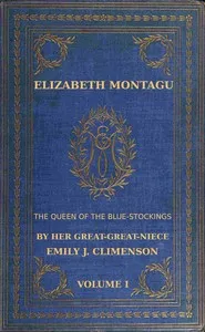 Elizabeth Montagu, the queen of the bluestockings, Volume 1 (of 2): Her correspondence from 1720 to 1761 — Mrs. (Elizabeth) Montagu cover