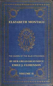 Elizabeth Montagu, the queen of the bluestockings, Volume 2 (of 2): Her correspondence from 1720 to 1761 cover