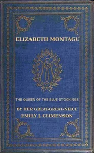 Elizabeth Montagu, the queen of the bluestockings, Volumes 1 and 2: Her correspondence from 1720 to 1761 — Mrs. (Elizabeth) Montagu cover