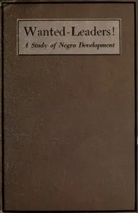 Wanted—Leaders!: A study of Negro development — Theodore DeBose Bratton cover