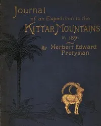 Journal of Herbert Edward Pretyman written during his expedition to the Kittar Mountains, between Kenneh (on the Nile) and the Red Sea, 1891 — Herbert Edward Pretyman cover