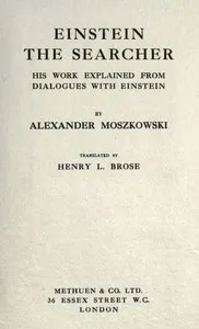 Einstein, the searcher : $b his work explained from dialogues with Einstein cover