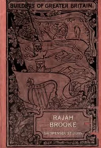 Rajah Brooke : $b the Englishman as ruler of an eastern state — Spenser, Sir St. John cover