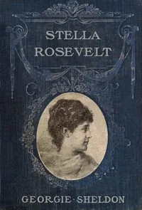 Stella Rosevelt : $b A novel — Georgie, Mrs. Sheldon cover
