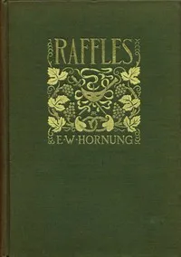 Raffles: Further Adventures of the Amateur Cracksman — E. W. (Ernest William) Hornung cover
