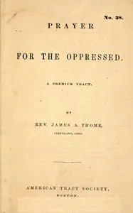 Prayer for the oppressed : $b A premium tract — James A. (James Armstrong) Thome cover