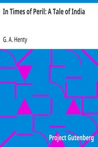 In Times of Peril: A Tale of India — G. A. (George Alfred) Henty cover